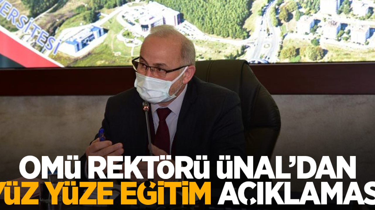OMÜ Rektörü Ünal'dan 'yüz yüze eğitim' açıklaması