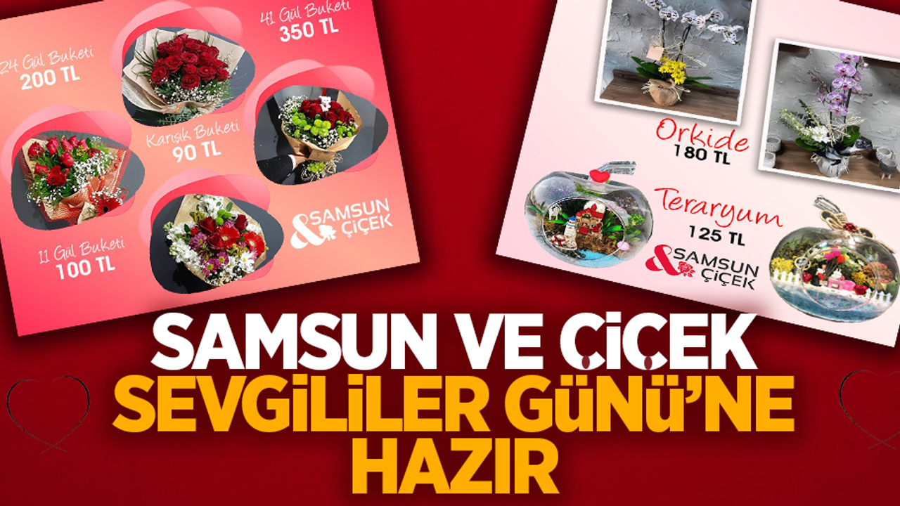 Samsun ve Çicek Sevgililer Günü'ne hazır
