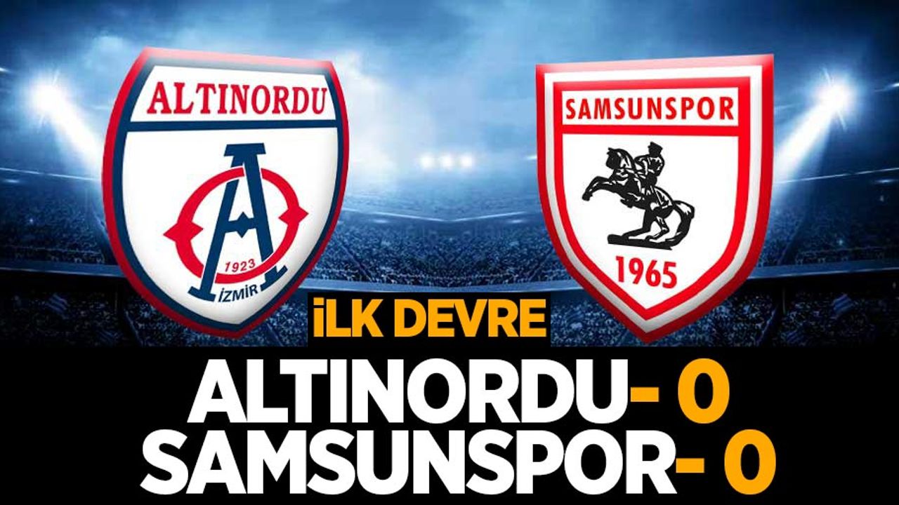Altınordu 0 Samsunspor 0 (İlk Devre) 