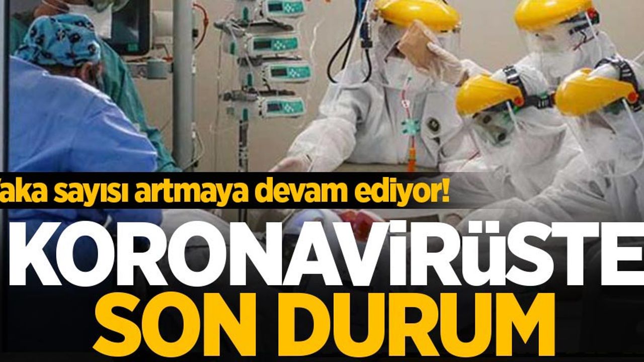 20 Nisan koronavirüs tablosu açıklandı