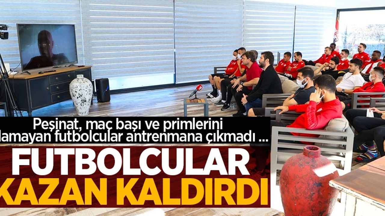 Peşinat, maç başı ve primlerini alamayan futbolcular antrenmana çıkmadı ...