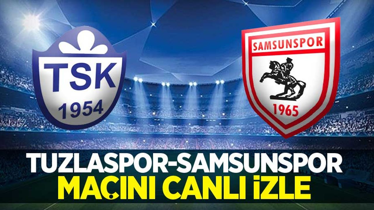 Tuzlaspor - Samsunspor Maçını Canlı İzle 