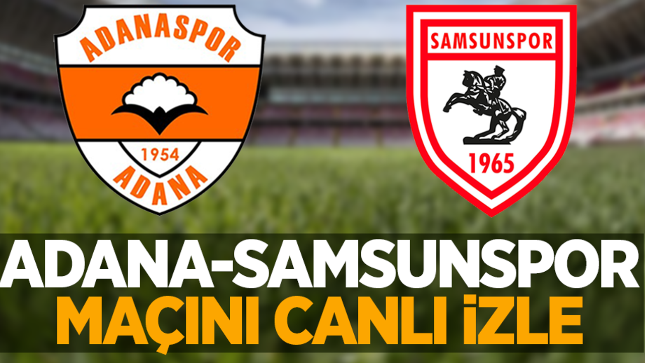 Adana-Samsunspor Maçını Canlı İzle 