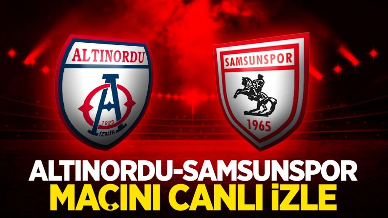 Altınordu - Samsunspor  Maçını Canlı İzle 