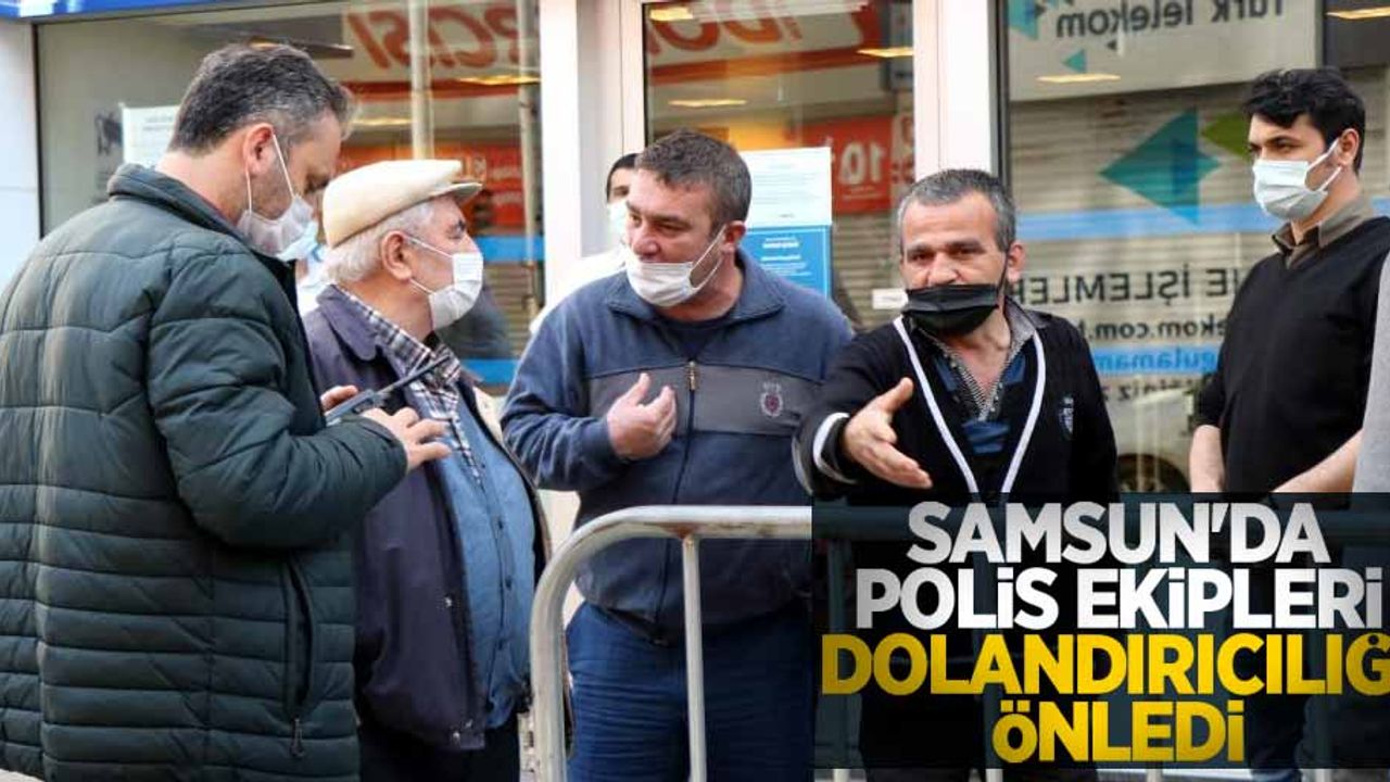 Samsun'da polis ekipleri dolandırıcılığı önledi