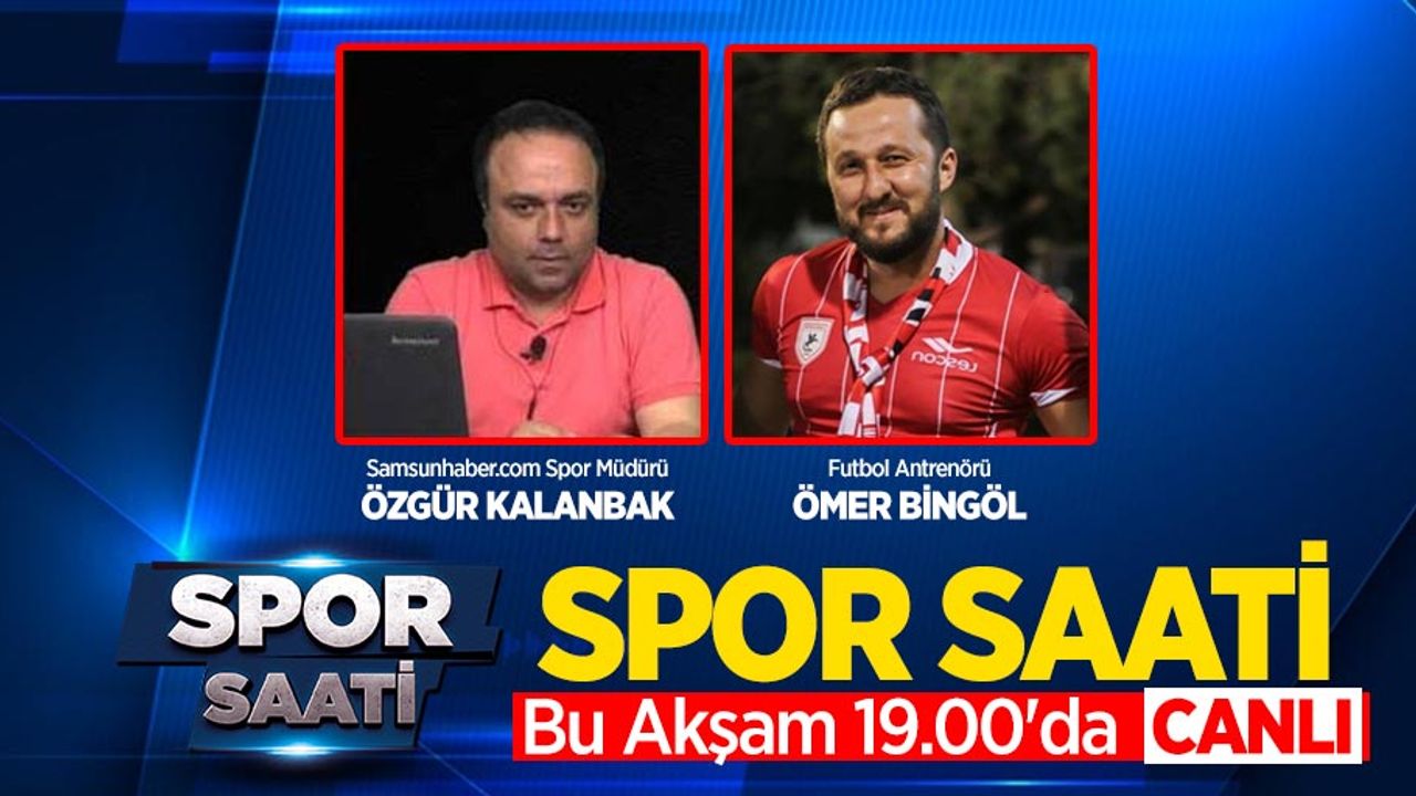 Spor Saati bu akşam 19.00'da 