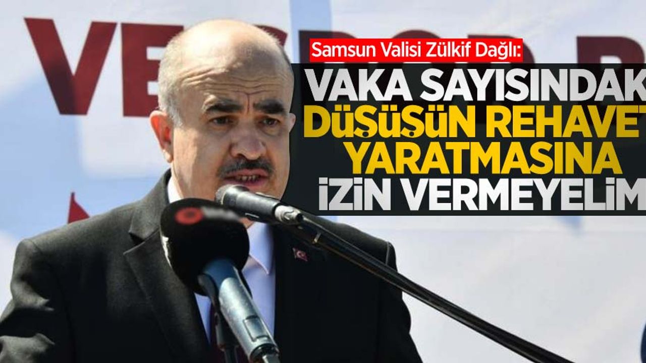 Vali Dağlı: Vaka sayısındaki düşüşün rehavet yaratmasına izin vermeyelim