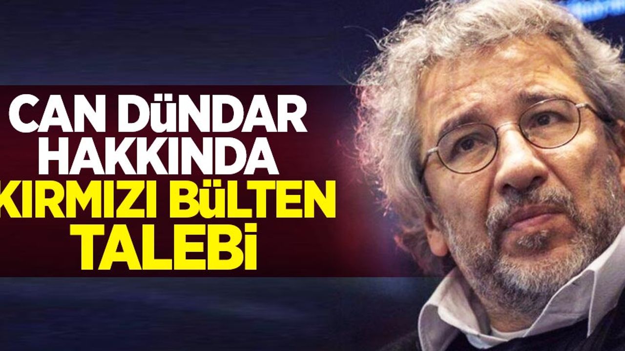 Can Dündar hakkında kırmızı bülten talebi