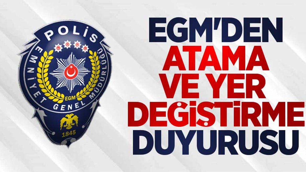 EGM'den atama ve yer değiştirme duyurusu