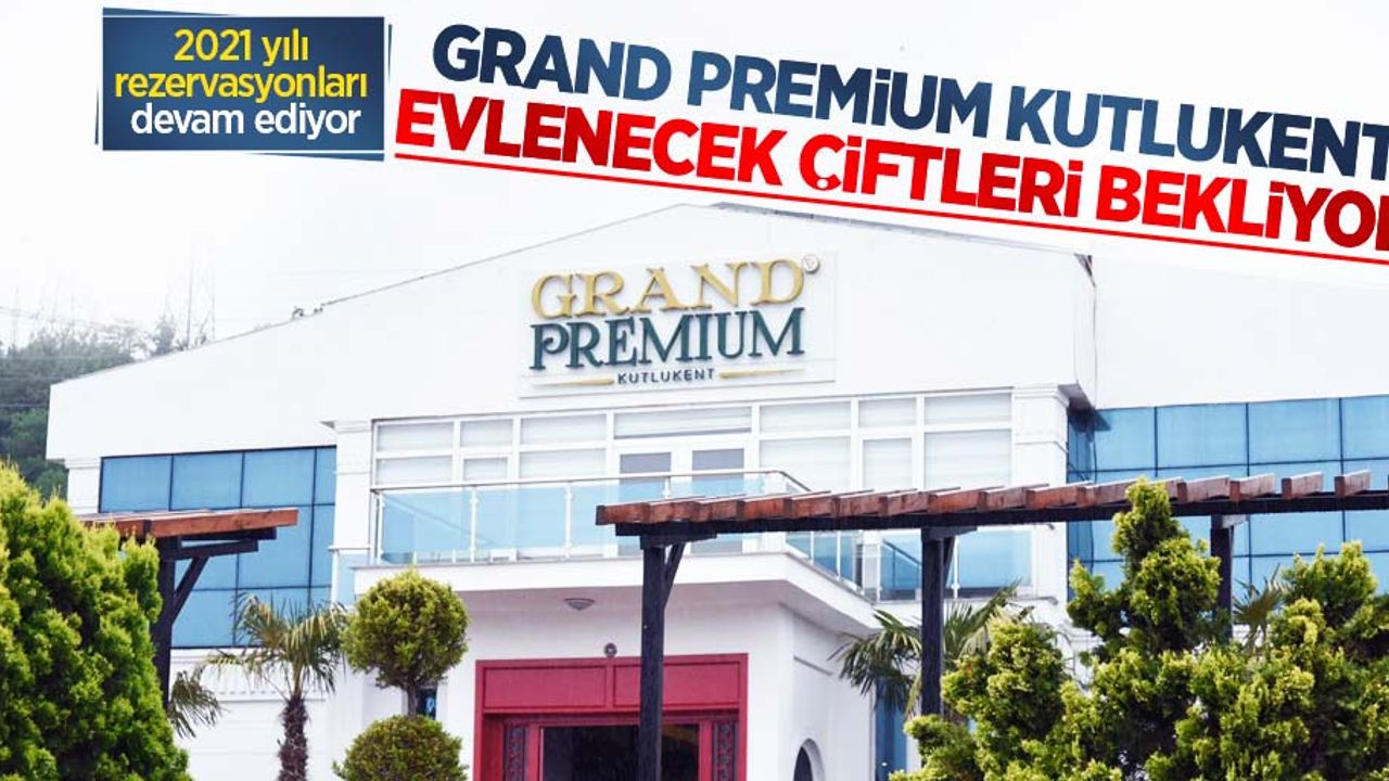 Grand Premium Kutlukent evlenecek çiftleri bekliyor! 2021 yılı rezervasyonları sürüyor