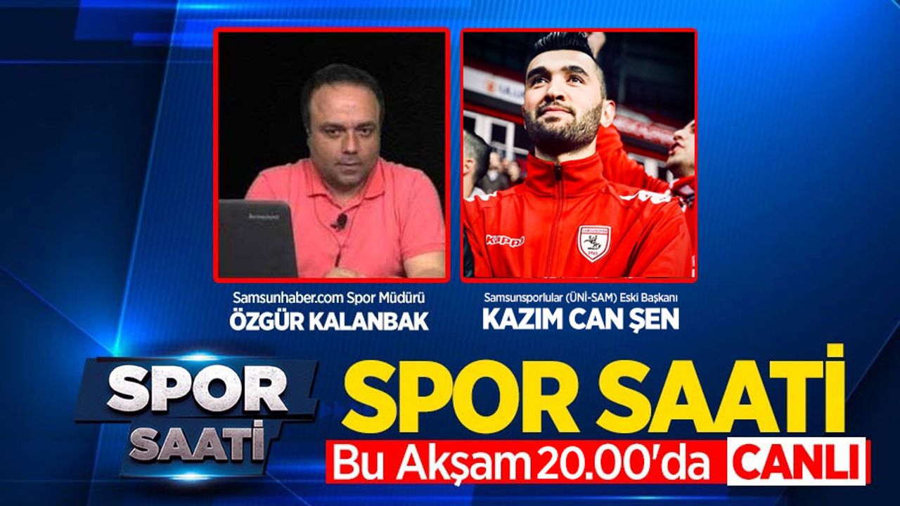 Spor Saati yine dopdolu!  Konuk:Kazım Can Şen