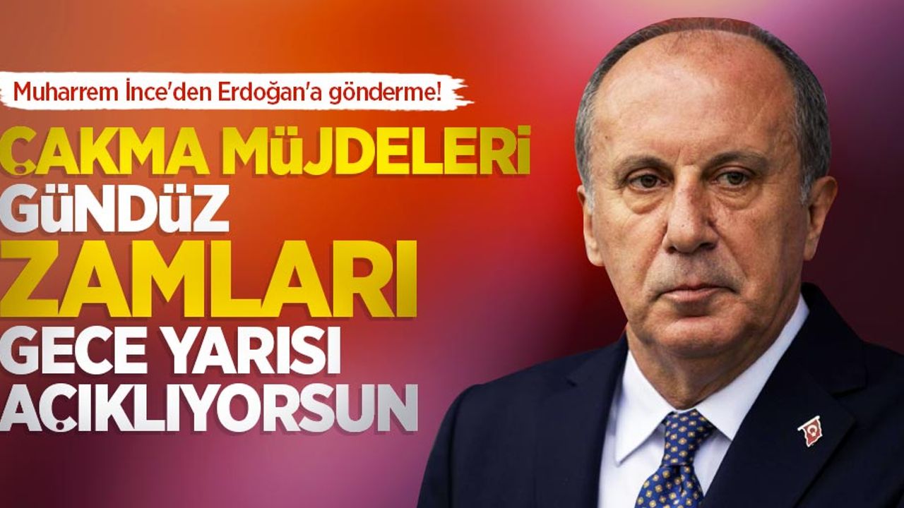 Muharrem İnce'den Erdoğan'a gönderme! 