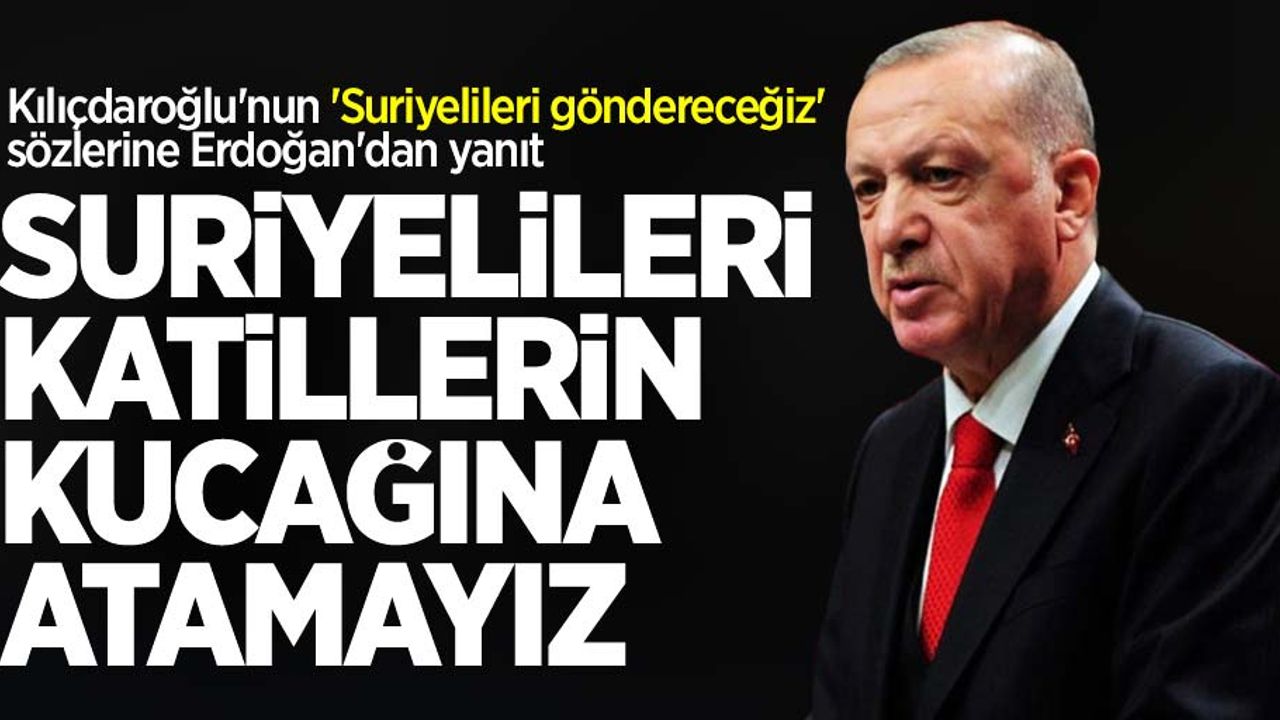 "Suriyelileri göndereceğiz" sözlerine Erdoğan'dan yanıt
