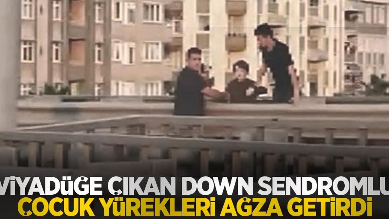 Viyadüğe çıkan down sendromlu çocuk yürekleri ağza getirdi