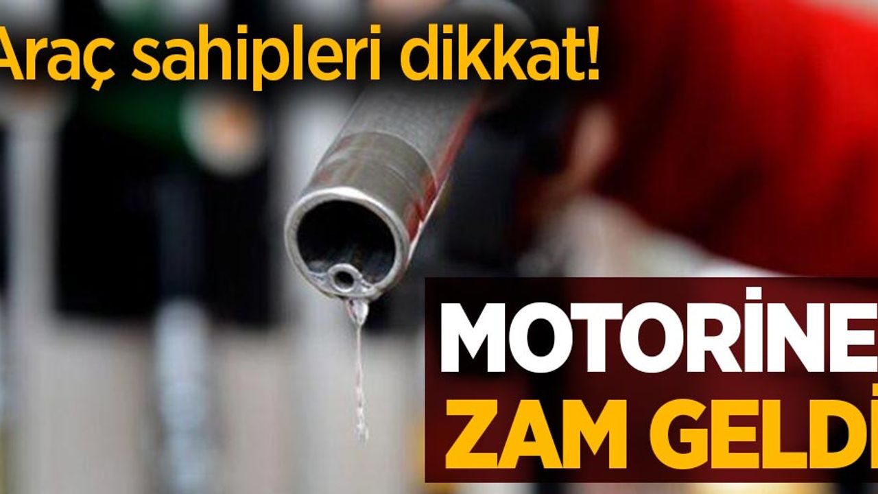 Araç sahipleri dikkat! Motorine zam geldi