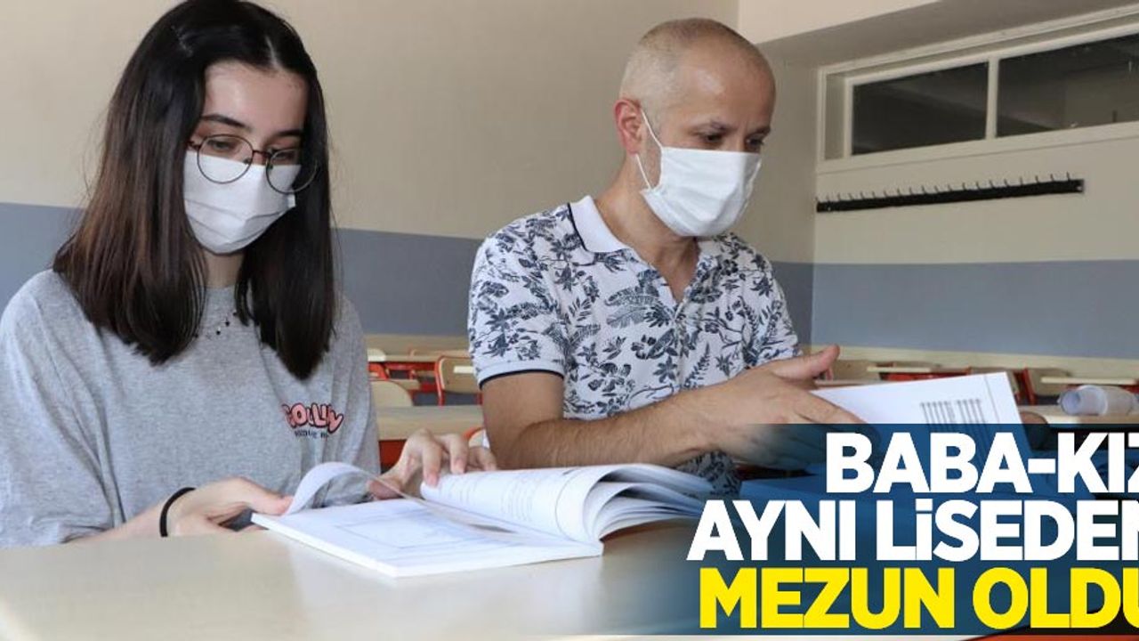 Baba-kız aynı liseden mezun oldu