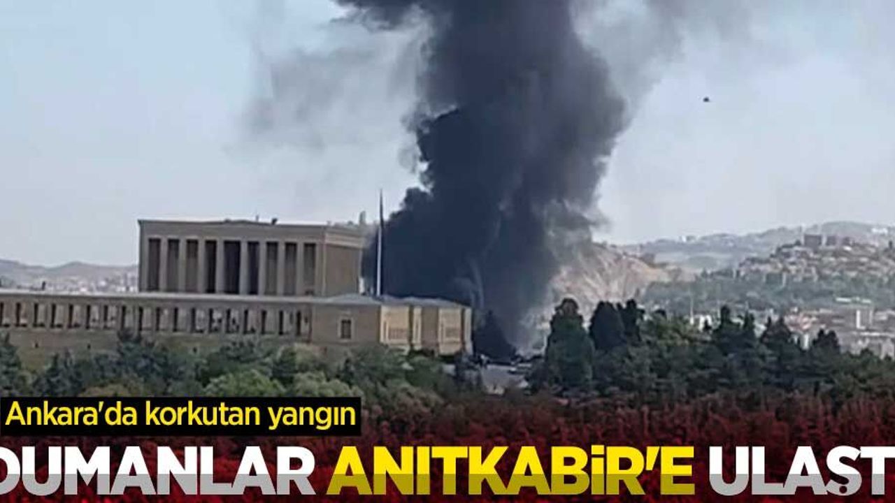 Dumanlar Anıtkabir'e ulaştı! Ankara'da korkutan yangın
