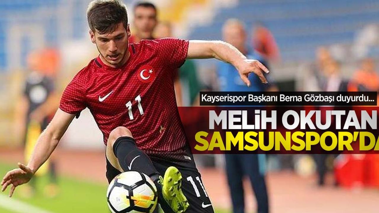 Kayserispor Başkanı Berna Gözbaşı duyurdu... Melih Okutan Samsunspor'da