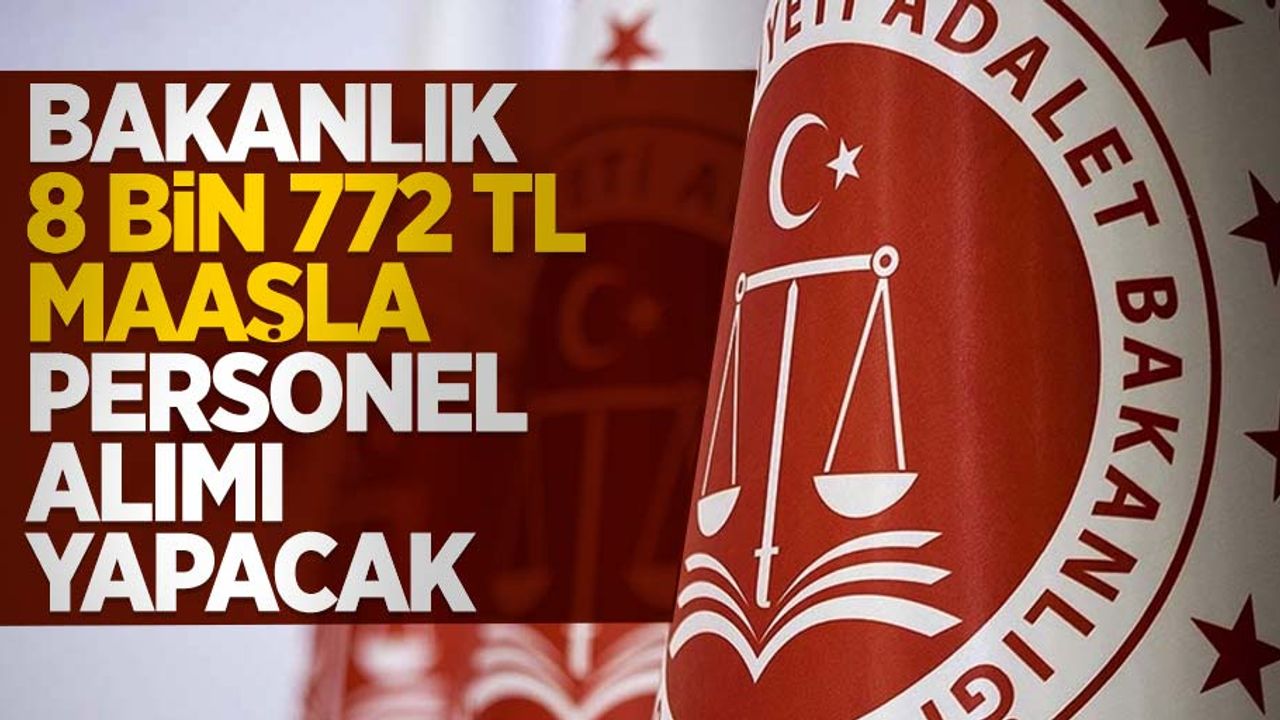 Bakanlık 8 bin 772 TL maaşla personel alımı yapacak