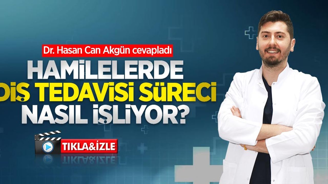 Hamilelerde diş tedavisi süreci nasıl işliyor? Dr. Hasan Can Akgün cevapladı 