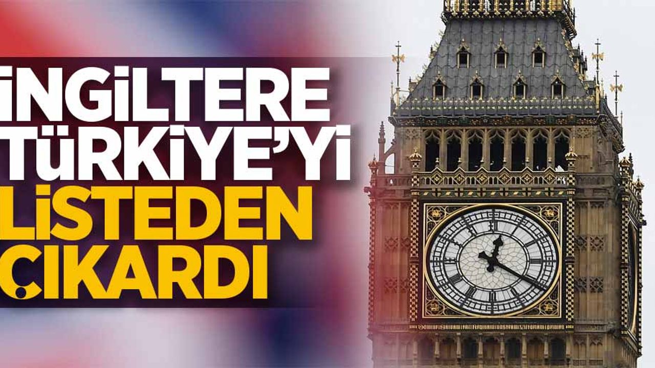 İngiltere Türkiye'yi listeden çıkardı...