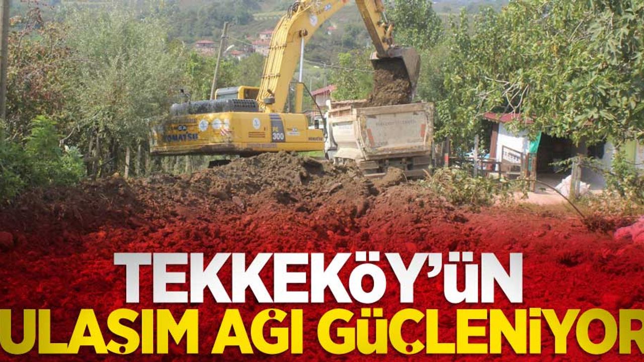 Tekkeköy'ün ulaşım ağı güçleniyor