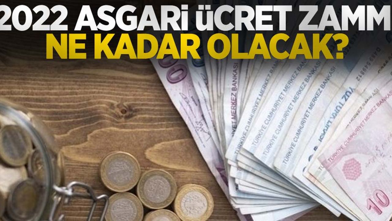 2022 asgari ücret zammı ne kadar olacak? İşte yapılması beklenen zam