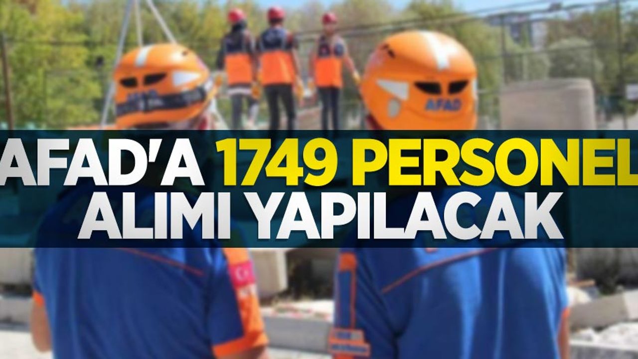 AFAD'a 1749 personel alımı yapılacak