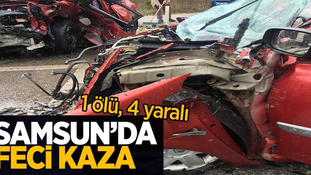 Samsun'da feci kaza: 1 ölü, 4 yaralı