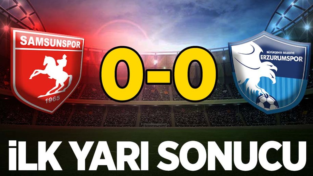 Samsunspor 0-0 Erzurumspor (İlk yarı)
