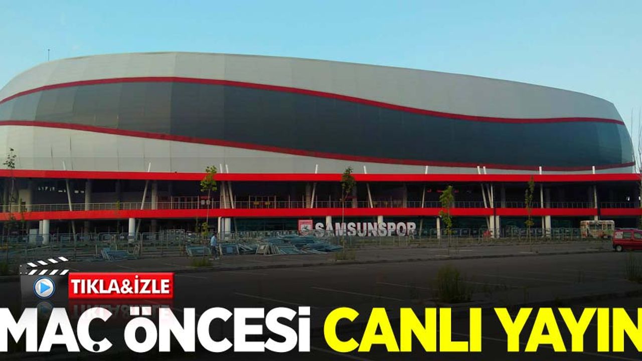 Samsunspor-BB Erzurumspor maçı öncesi canlı yayın