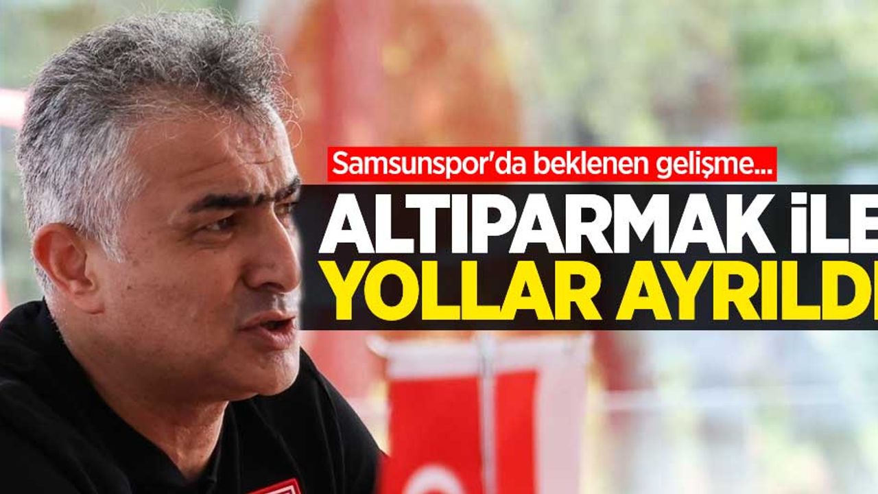 Samsunspor'da beklenen gelişme... Altıparmak ile yollar ayrıldı