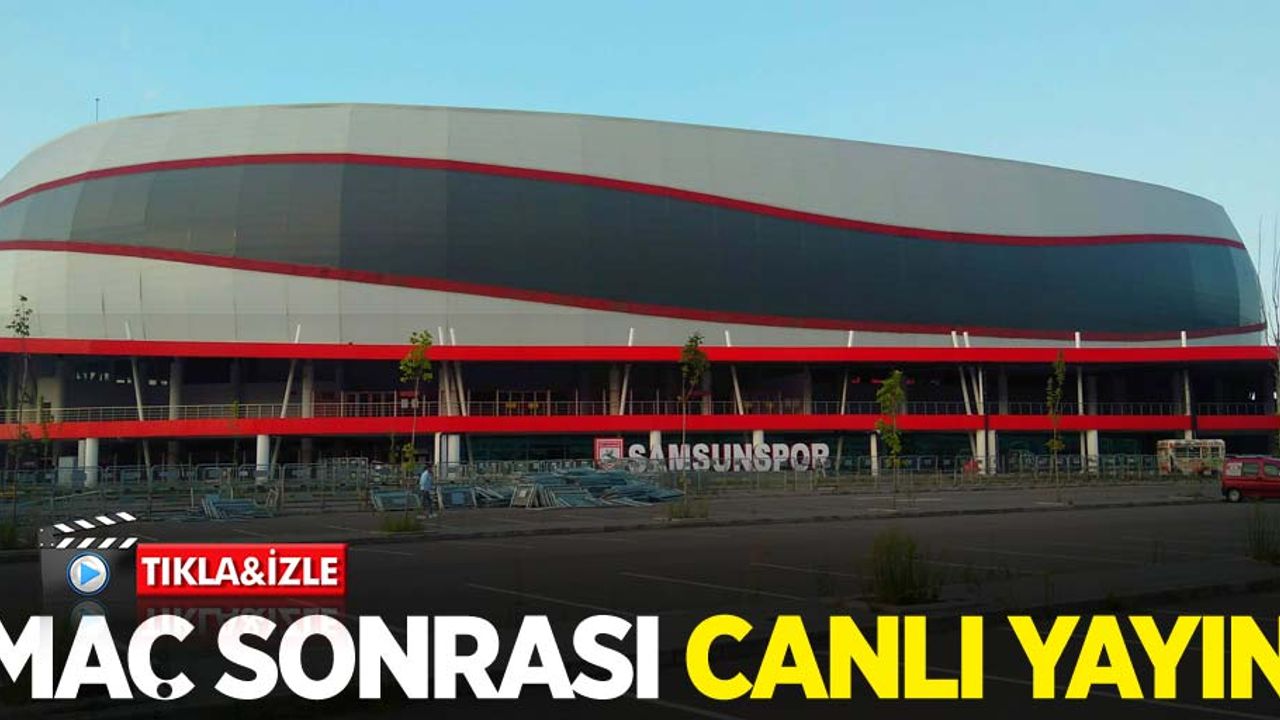 Samsunspor-Erzurumspor maçı sonrası canlı yayın