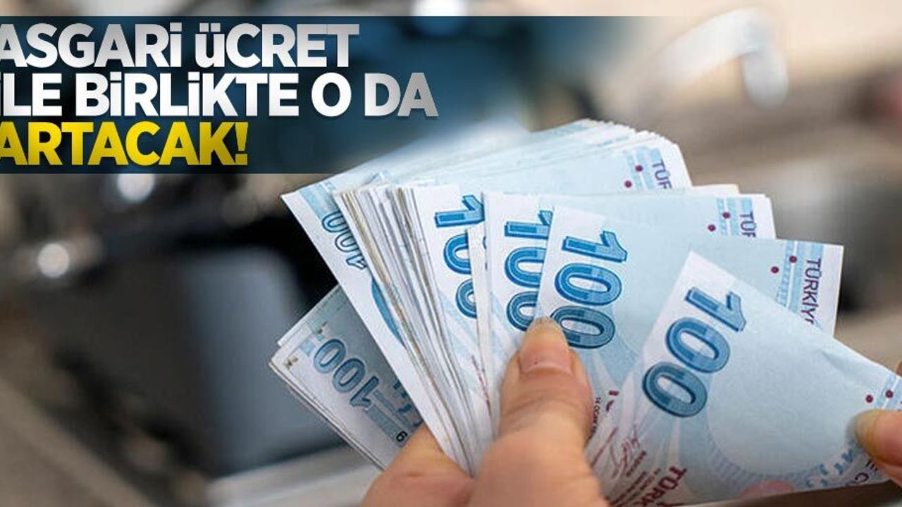Asgari ücret ile birlikte o da artacak! 