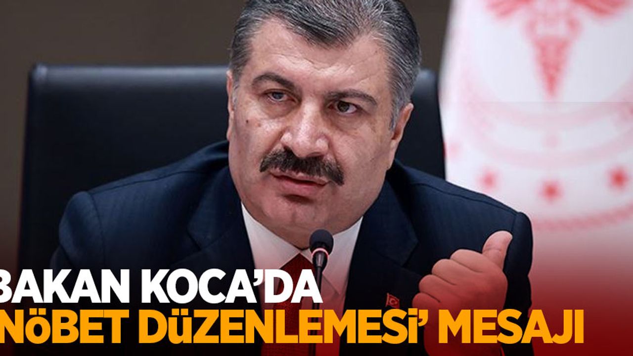 Bakan Koca'dan nöbet düzenlenmesi mesajı