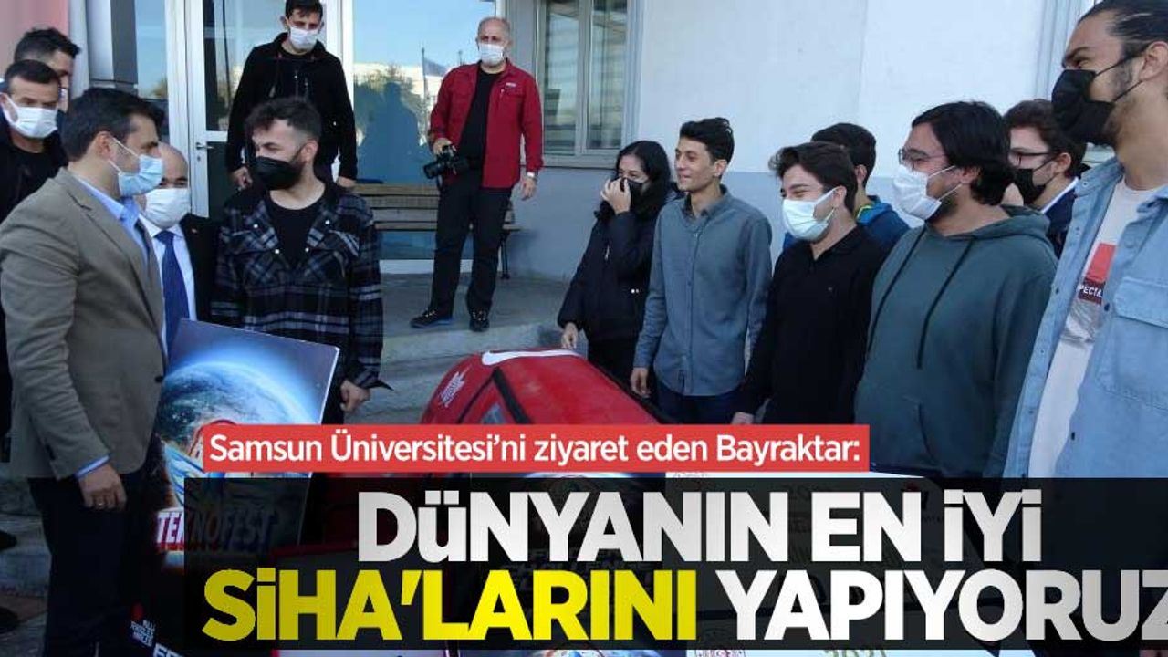 Bayraktar: Dünyanın en iyi SİHA'larını yapıyoruz