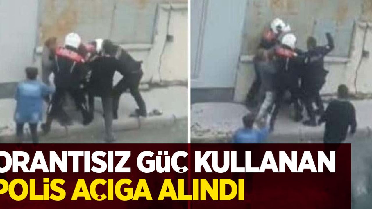Orantısız güç kullanan polis açığa alındı