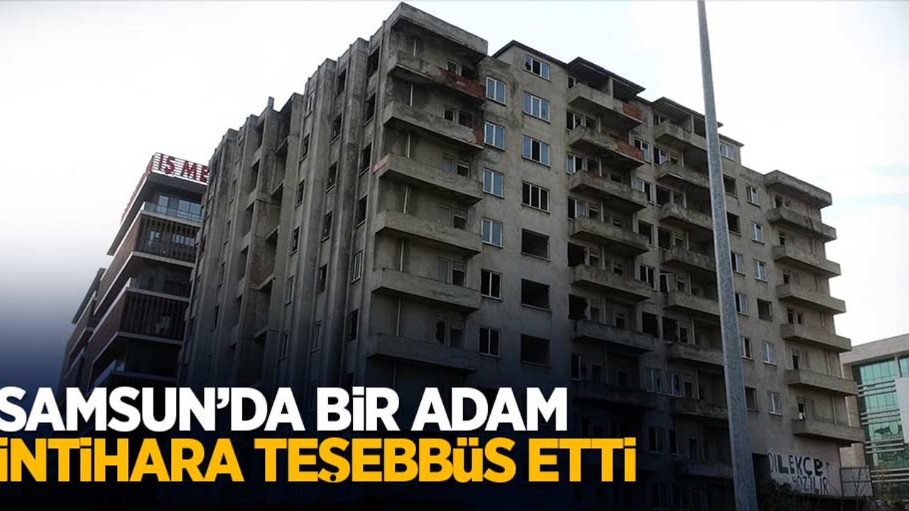 Samsun'da bir adam intihara teşebbüs etti