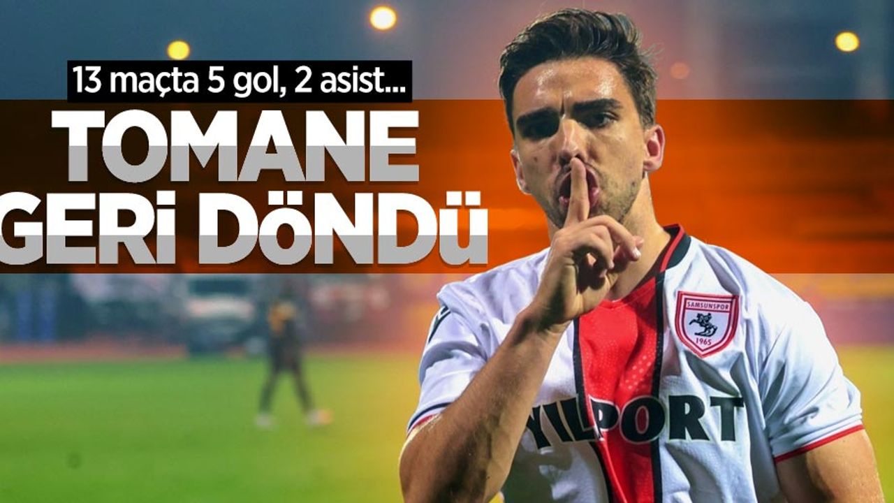 13 maçta 5 gol, 2 asist... Tomane geri döndü 