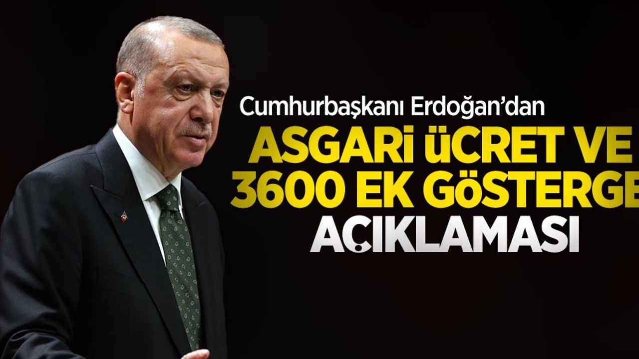 Cumhurbaşkanı Erdoğan'dan asgari ücret ve 3600 ek gösterge açıklaması