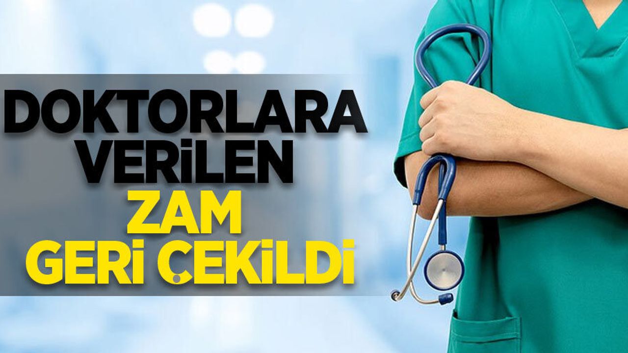 Doktorlara verilen zam geri çekildi