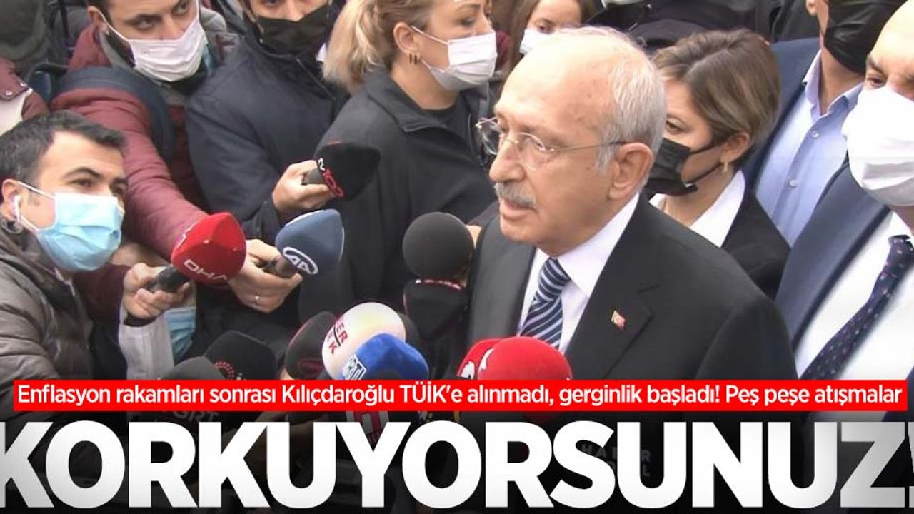 Enflasyon rakamları sonrası Kılıçdaroğlu TÜİK'e alınmadı, gerginlik başladı! Peş peşe atışmalar