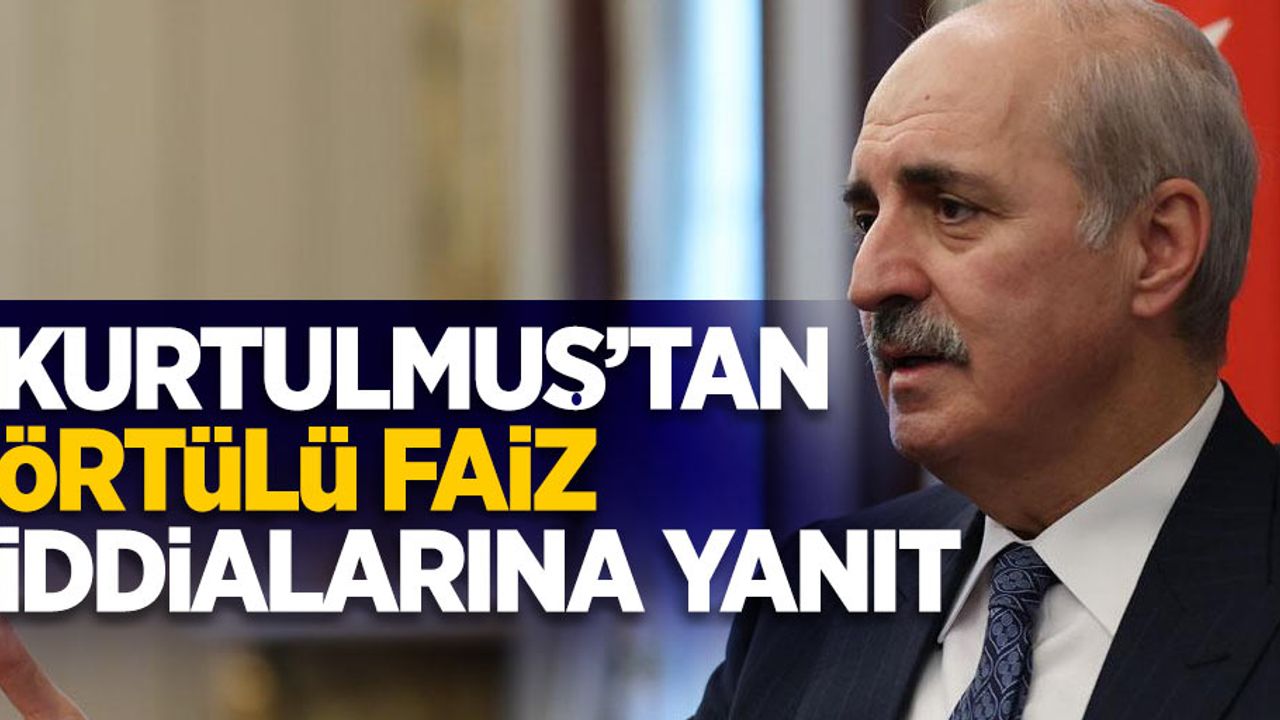Kurtulmuş'tan örtülü faiz iddialarına yanıt