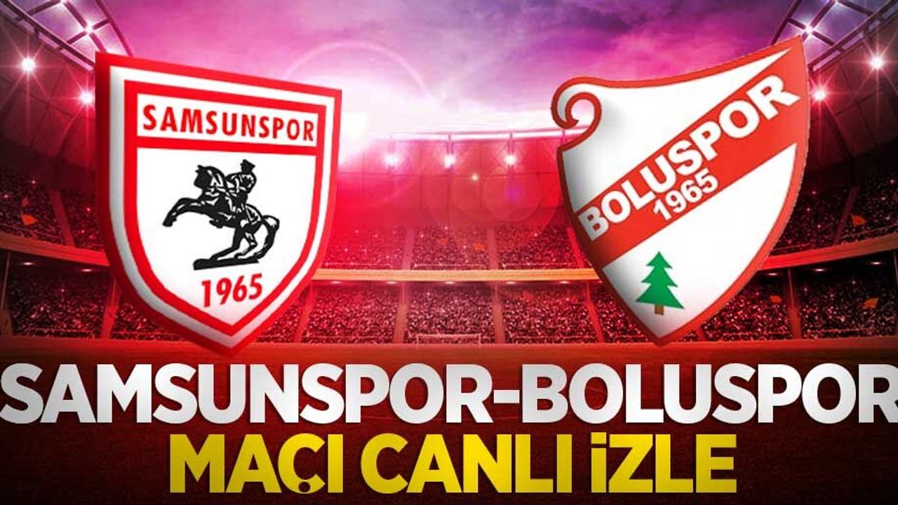 Samsunspor-Boluspor Maçını Canlı İzle