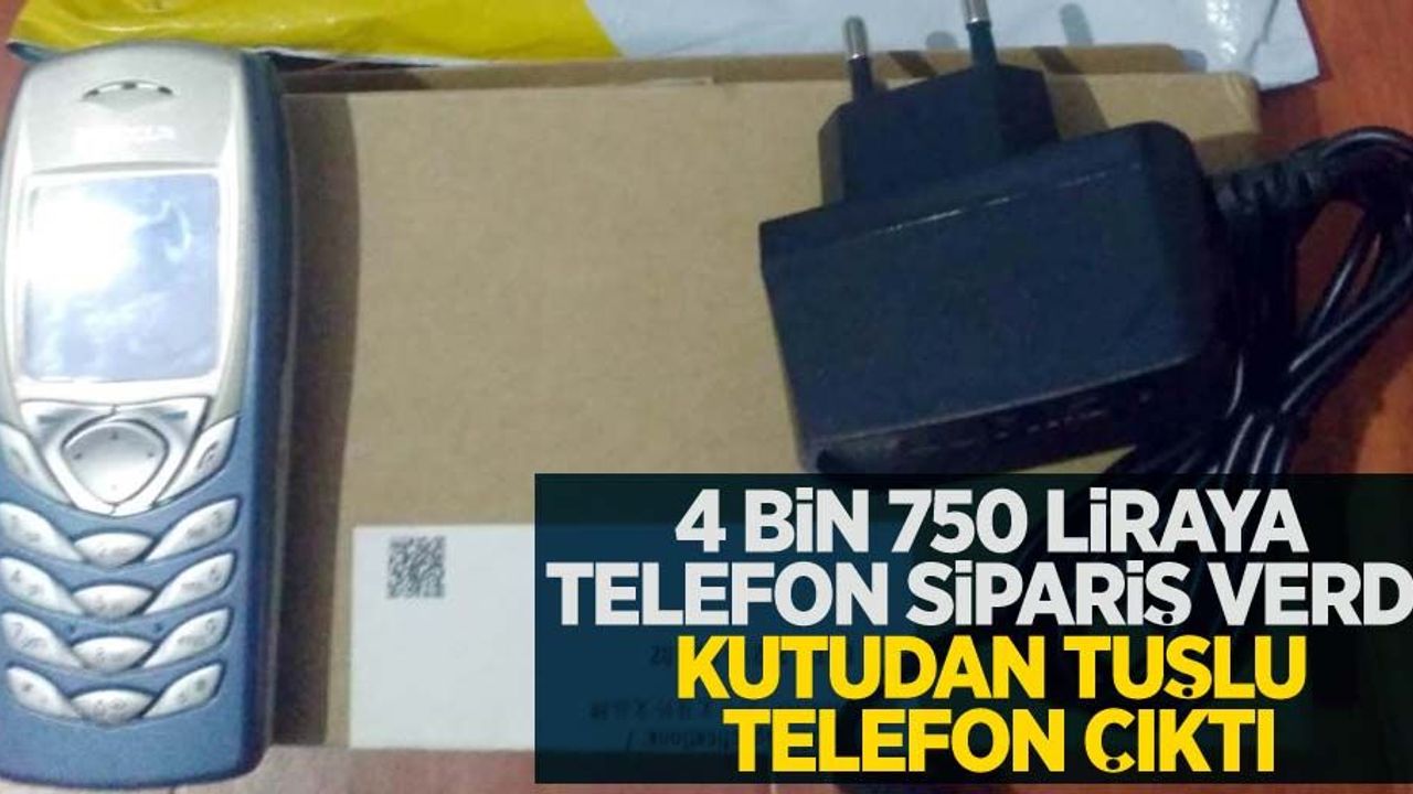 4 bin 750 liraya telefon sipariş verdi, kutudan tuşlu telefon çıktı 