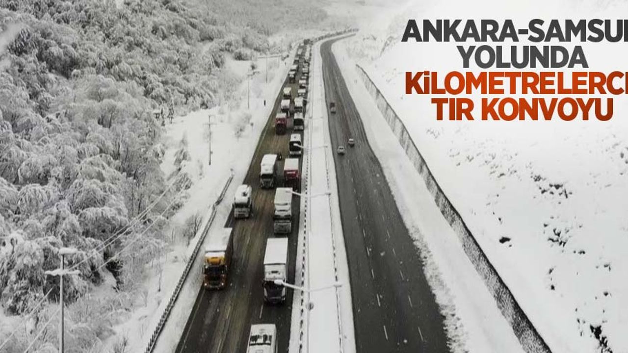 Ankara-Samsun yolunda kilometrelerce tır konvoyu