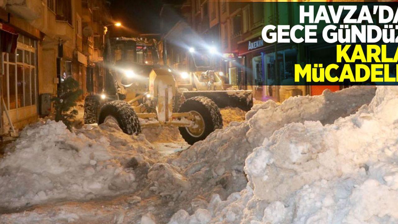 Havza'da gece gündüz karla mücadele