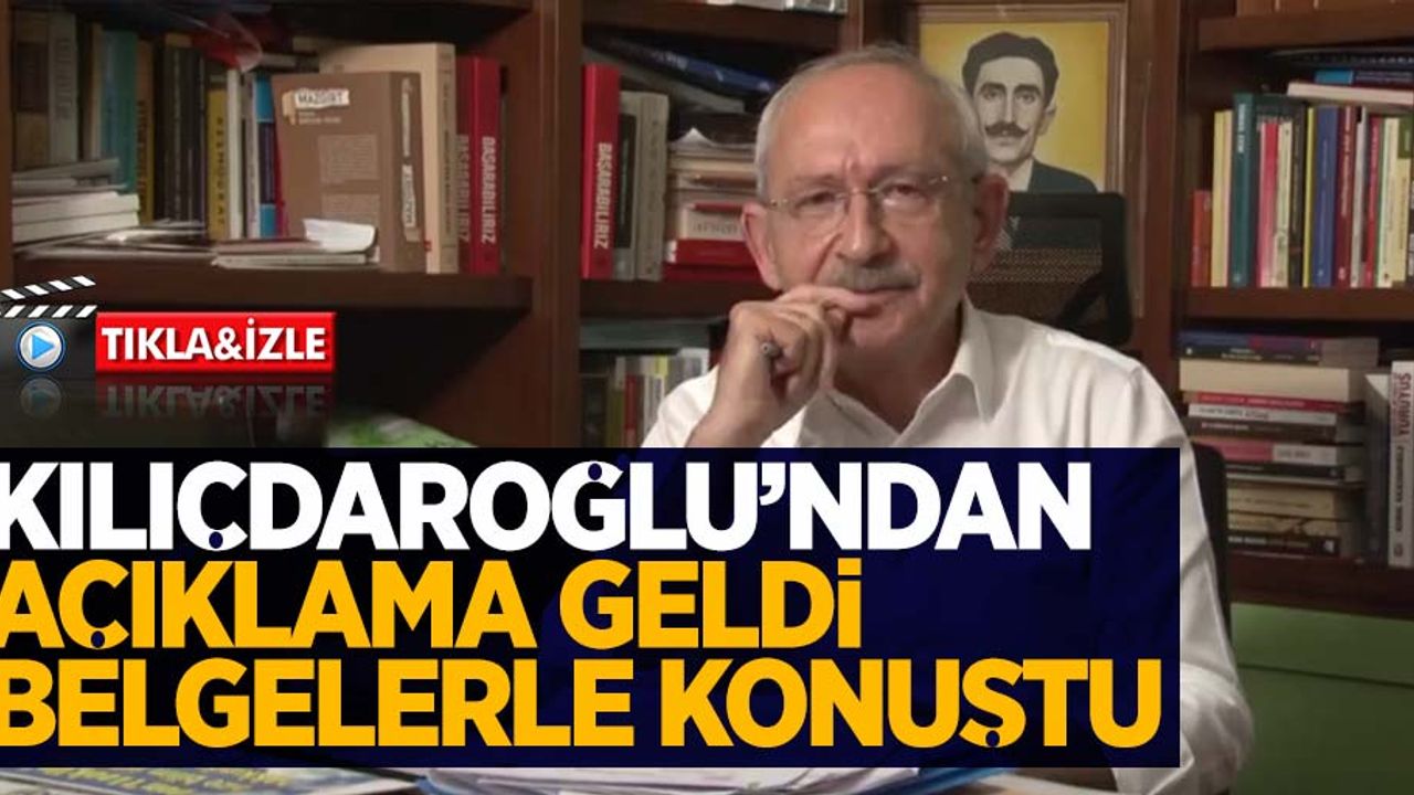 Kılıçdaroğlu'ndan açıklama geldi. Belgelerle konuştu
