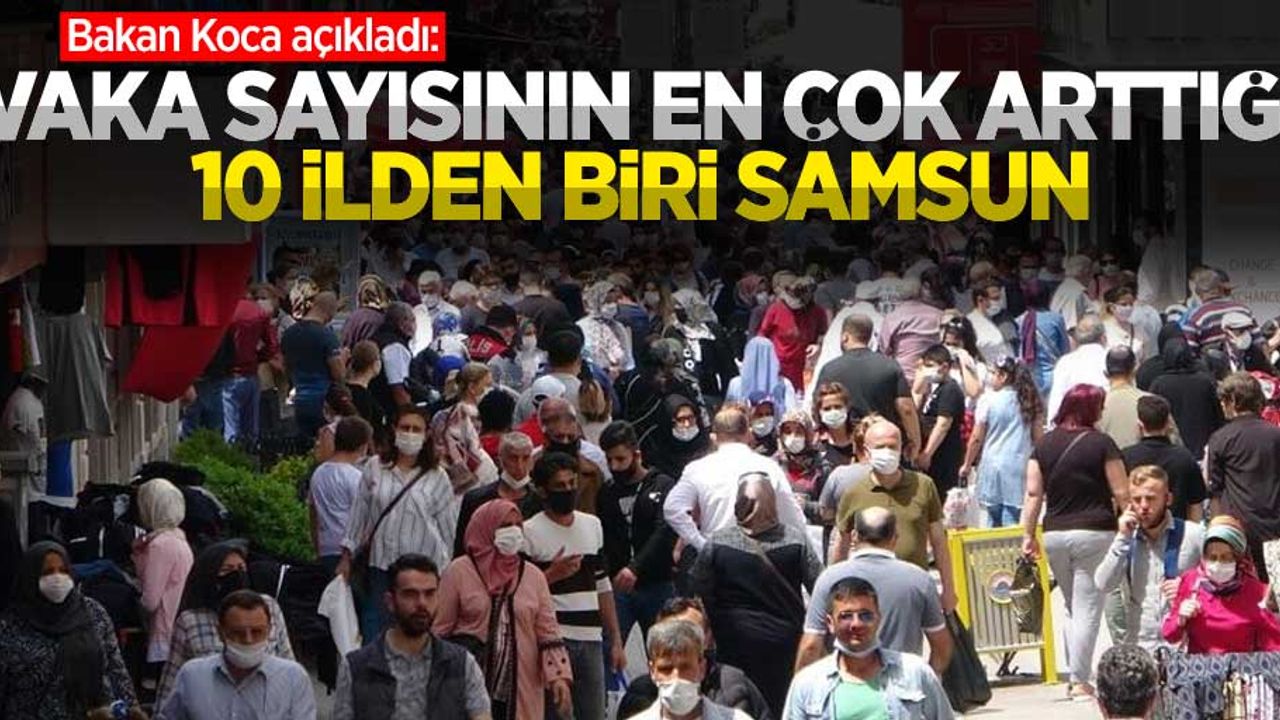 Bakan Koca açıkladı: Samsun vaka sayısının en çok arttığı iller arasında 