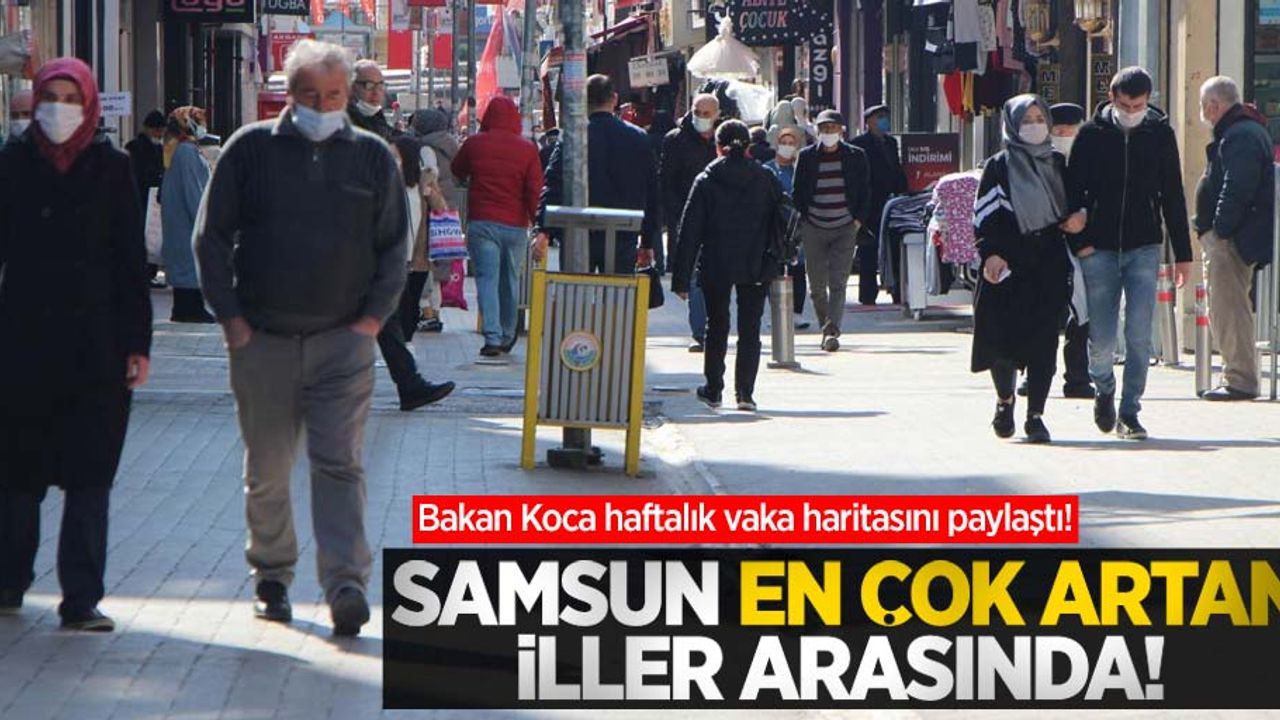 Bakan Koca haftalık vaka haritasını paylaştı! Samsun en çok artan iller arasında